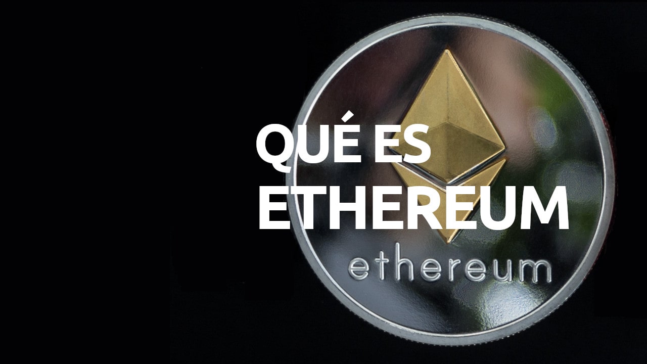 Qué es Ethereum cómo funciona Ether significa definición