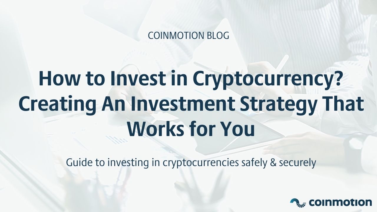 How to Invest in Cryptocurrency? - Coinmotion: Invest in Crypto Securely