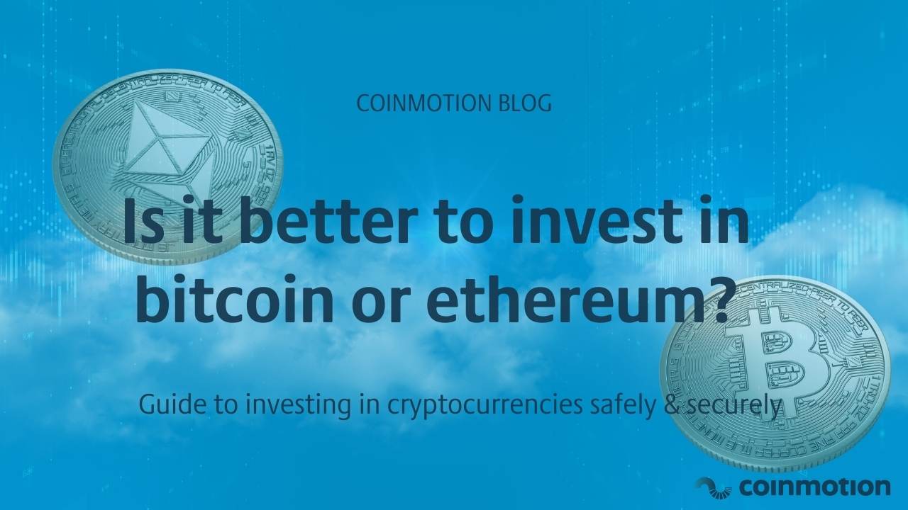 Is It Better to Invest in Bitcoin or Ethereum? - Coinmotion: Invest in  Crypto Securely