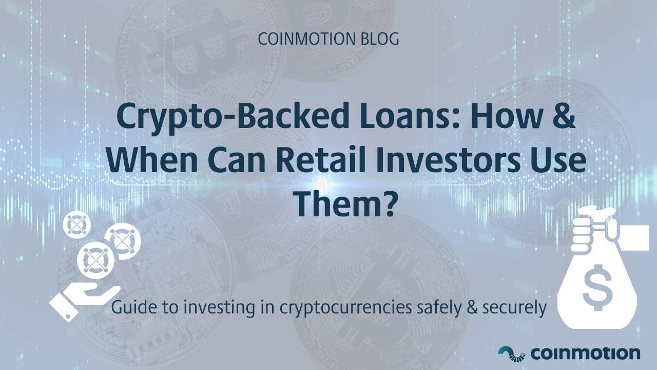 Crypto-Backed Loans: How & When Can Retail Investors Use Them?